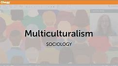 Multiculturalism | Sociology | Chegg Tutors