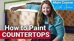 How To Paint Countertops| Main Course With Annie | Episode 7