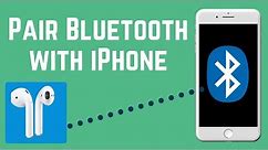 How to Pair Bluetooth with iPhone - Quick & Easy