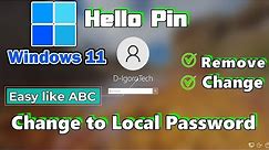 How to Remove Windows 11 Hello PIN and Change to PASSWORD