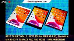 Best tablet deals: Save $50 on an iPad Pro, $140 on a Microsoft Surface Pro and more - 1BREAKINGNEWS - video Dailymotion