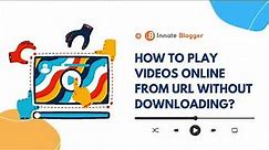 How to Play Videos Online from URL without Downloading? - Tutorial