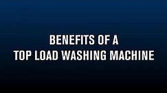 Benefits of a Top Load Maytag® Washing Machine