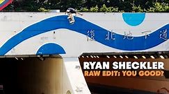 RAW EDIT: Ryan Sheckler YOU GOOD? Video Part