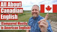 All About Canadian English and the Canadian English Accent! 🍁 (Compared Mostly to American English)