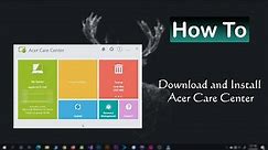 How to Download and Install Acer Care Center
