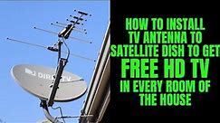 How To Install A TV Antenna To Satellite Dish