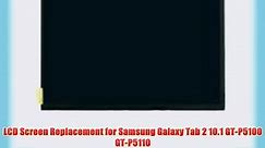 LCD Screen Replacement for Samsung Galaxy Tab 2 10.1 GT-P5100 GT-P5110