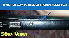 Life Hack: How to remove broken Headphone Jack from Audio Port of Laptop/Mobile at Home | DIY Videos