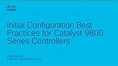 Initial Configuration Best Practices for Catalyst 9800