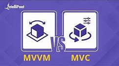 MVVM Vs MVC | MVVM & MVC Architectures | Intellipaat