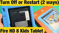 Fire HD 8 Kids Tablet: How to Turn Off / Restart ( 2 Ways)