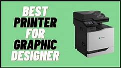 6 Best Printers for Graphic Design and Awesome Print Outs