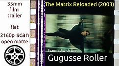 The Matrix Reloaded (2003) 35mm film trailer 2, flat open matte, 2160p