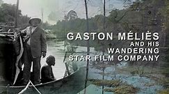 Gaston Méliès and His Wandering Star Film Company