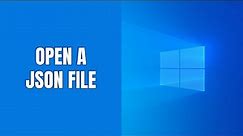 How to open a JSON file on Windows 10 and 11 (step by step)