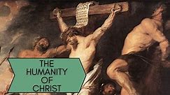 The Humanity of Christ (Intro to Christology)