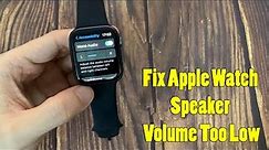 How To Fix Apple Watch Speaker Volume Too Low