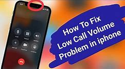 How To Fix Low Call Volume problem in iPhone || Call Sound problem || #iphone