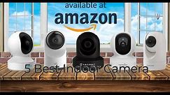 5 Best Indoor Surveillance Camera on amazon