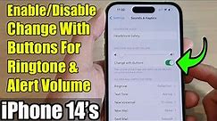 iPhone 14's/14 Pro Max: How to Enable/Disable Change With Buttons For Ringtone & Alert Volume