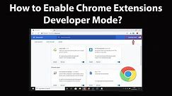 How to Enable Chrome Extensions Developer Mode?