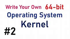 Write Your Own 64-bit Operating System Kernel #2 - Stack, long mode and printing using C code