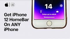 How To Get iPhone 12 HomeBar On ANY iPhone 8, 7, 6s, 6, 5s