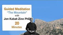 20 Minute Guided Meditation "The Mountain" with Jon Kabat-Zinn PhD