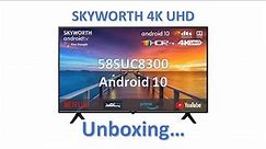 Unboxing SKYWORTH 4K UHD 58SUC8300