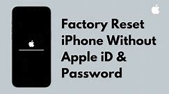 How to Factory Reset iPhone without Apple ID Password 2024