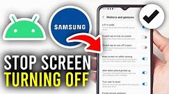 How To Stop Screen Turning Off While Calling On Samsung - Full Guide