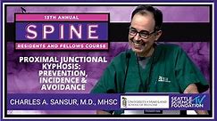 Proximal Junctional Kyphosis: Prevention, Incidence & Avoidance - Charles A Sansur, M.D.