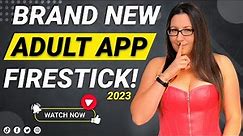 BEST Adult App for FIRESTICK - Brand NEW for 2023 - FREE!!