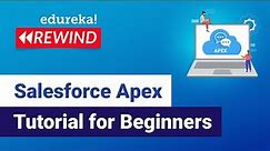 Salesforce Apex Tutorial for beginners| Apex Salesforce Tutorial | Edureka | Salesforce Rewind -4