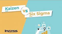 Kaizen vs Six Sigma | Differences Between Kaizen & Six Sigma | Invensis Learning