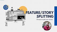 Feature And Story Splitting Technique | How To Split User Stories? - Agile Digest