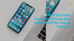 In 2019 the Most Expensive iPhone May Lose One of its Unique Features