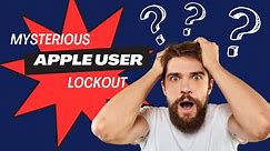 The Mysterious Lockout Apple Users' Dilemma