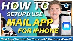 How to Setup & Use Mail App on iPhone | Personal & Business Email (2023)
