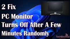 PC Monitor Turns Off After A Few Minutes Randomly - 2 Fix How To