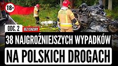 (+18) 38 najgroźniejszych WYPADKÓW na polskich drogach - odc.2 - wersja bez cenzury | KATASTROFY