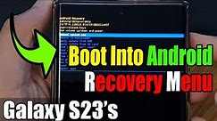 Galaxy S23's: How to Boot In Android Recovery Menu