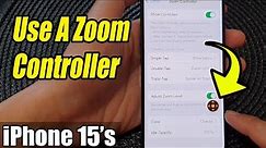 iPhone 15/15 Pro Max: How to Use A Zoom Controller