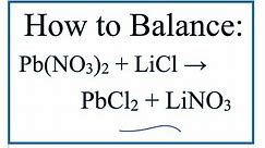 How to Balance Pb(NO3)2 + LiCl = PbCl2 + LiNO3 | Lead (II) nitrate + Lithium chloride