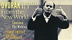 Dvořák - Symphony No.9 "From The New World" / Moldau (c.r.: Ferenc Fricsay, Berliner Philharmoniker)