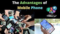 10 Advantages of Mobile Phones || The Benefits of Using Cell Phones