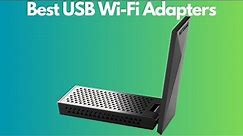 The Top 5 Best USB Wi-Fi Adapters Of 2023 | USB Wireless Network Adapters