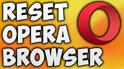 How To Reset Opera Browser To Default Settings - The Easiest Way To Reset Opera Browser