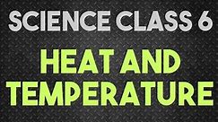 Heat and Temperature | CLASS 6 Science